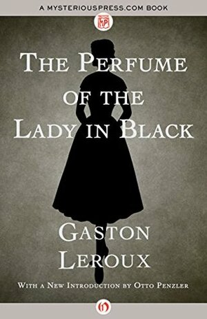 The Perfume of the Lady in Black by Gaston Leroux