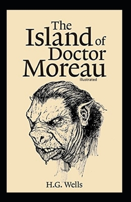 The Island of Doctor Moreau Illustrated by H.G. Wells