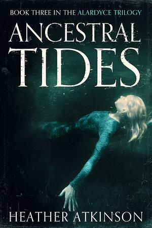 Ancestral Tides by Heather Atkinson