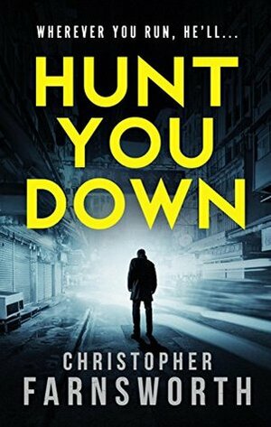 Hunt You Down by Christopher Farnsworth