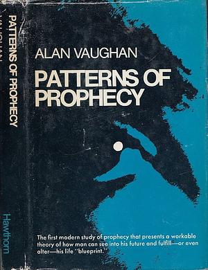 Patterns of Prophecy by Alan Vaughan