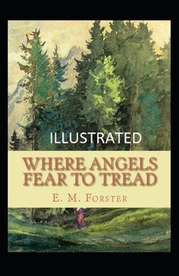 Where Angels Fear to Tread Illustrated by E.M. Forster