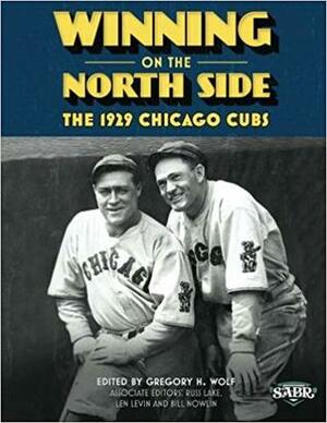Winning on the North Side: The 1929 Chicago Cubs by Gregory H. Wolf
