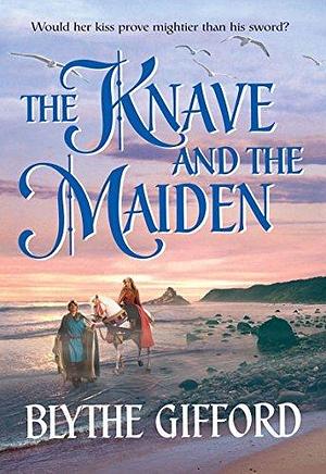 The Knave And The Maiden by Blythe Gifford, Blythe Gifford