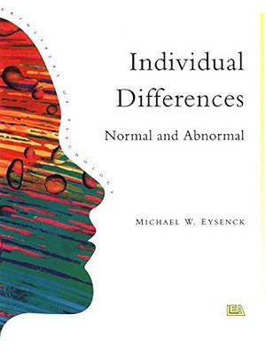 Individual Differences: Normal and Abnormal by Michael W. Eysenck, College University of London