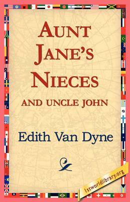 Aunt Jane's Nieces and Uncle John by Edith Van Dyne