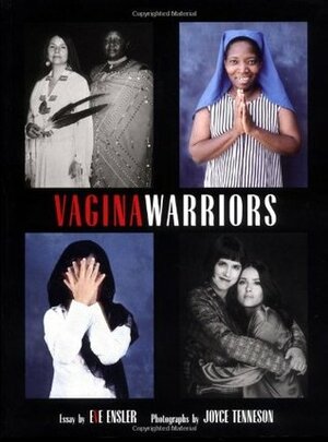 Vagina Warriors by Joyce Tenneson, Eve Ensler