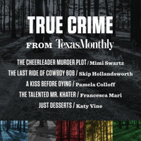 True Crime from Texas Monthly by Mimi Swartz