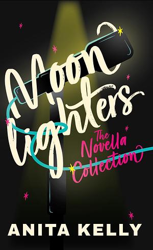 Moonlighters: a novella collection by Anita Kelly