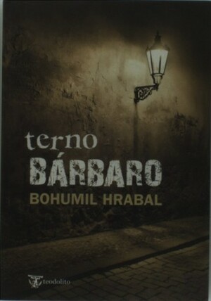 Terno Bárbaro by Bohumil Hrabal