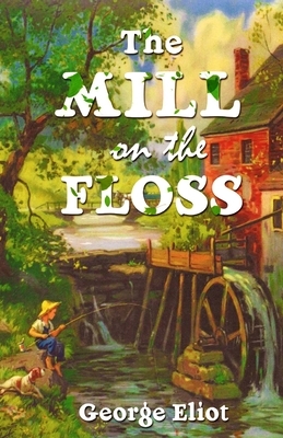 The Mill On The Floss by George Eliot