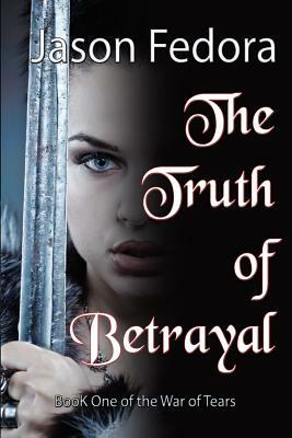 The Truth of Betrayal by Jason Fedora