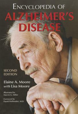Encyclopedia of Alzheimer's Disease: With Directories of Research, Treatment and Care Facilities by Elaine A. Moore
