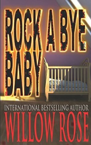 Rock-a-bye Baby by Willow Rose