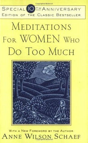 Meditations for Women Who Do Too Much by Anne Wilson Schaef