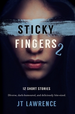 Sticky Fingers 2: Another 12 Short Stories by J.T. Lawrence