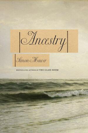 Ancestry: A Novel by Simon Mawer