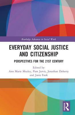 Everyday Social Justice and Citizenship: Perspectives for the 21st Century by 