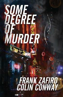 Some Degree of Murder by Colin Conway, Frank Zafiro
