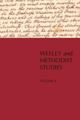 Wesley and Methodist Studies, Volume 4 by William Gibson, Geordan Hammond