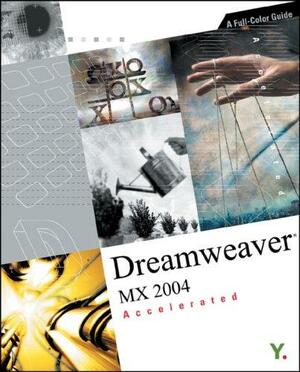 Dreamweaver Mx 2004 Accelerated: A Full Color Guide by Sybex, YoungJin.com