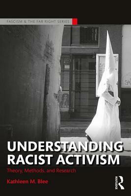Understanding Racist Activism: Theory, Methods, and Research by Kathleen M. Blee