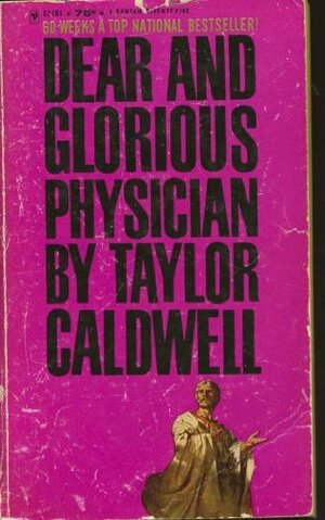 Dear and Glorious Physician by Taylor Caldwell