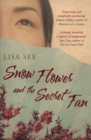 Snow Flower and the Secret Fan by Lisa See