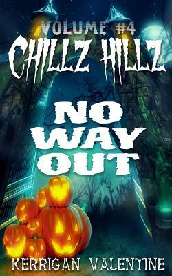 Chillz Hillz #4: No Way Out by Kerrigan Valentine