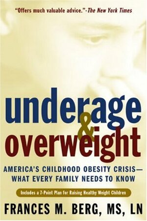 Underage & Overweight: America's Childhood Obesity Crisis-What Every Family Needs to Know by Andrew Flach, Frances M. Berg