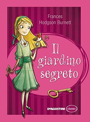 Il giardino segreto by Frances Hodgson Burnett