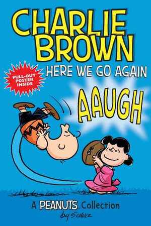 Charlie Brown: Here We Go Again(PEANUTS AMP! Series Book 7): A PEANUTS Collection by Charles M. Schulz