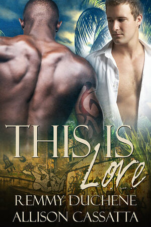 This Is Love by Allison Cassatta, Remmy Duchene