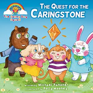 The Sunny Day Squad: The Quest for the Caringstone by Michael Panzner
