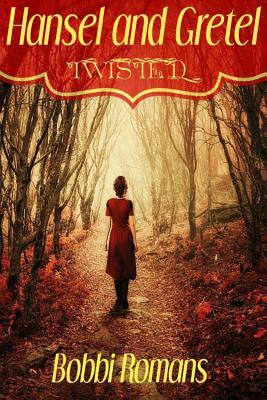 Hansel and Gretel-Twisted by Bobbi Romans