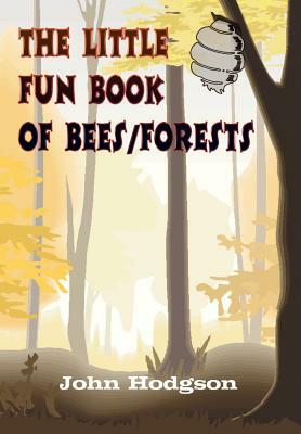 THE LITTLE FUN BOOK of BEES/FORESTS by John Hodgson