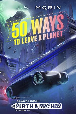 50 Ways to Leave a Planet by J.S. Morin