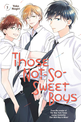 Those Not-So-Sweet Boys, Vol. 2 by Yoko Nogiri