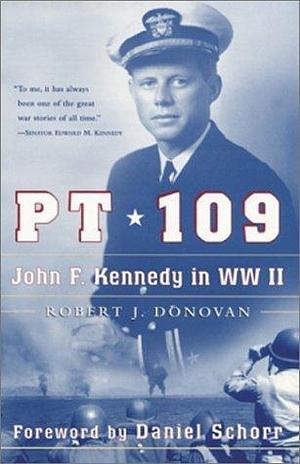 PT 109: John F. Kennedy in WW II by Robert John Donovan, Robert John Donovan