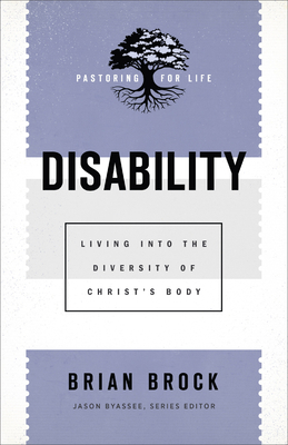 Disability: Living Into the Diversity of Christ's Body by Brian Brock