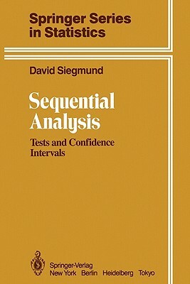 Sequential Analysis: Tests and Confidence Intervals by David Siegmund