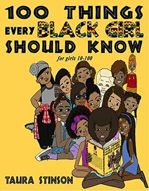 100 Things Every Black Girl Should Know: For Girls 10-100 by Adah Glenn, Taura Stinson