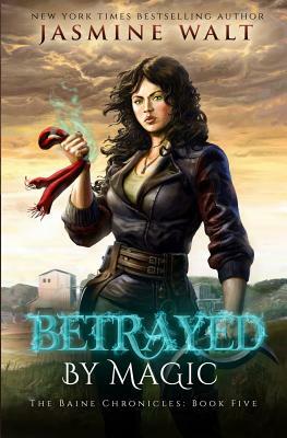 Betrayed by Magic by Jasmine Walt