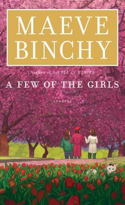 A Few of the Girls: Stories by Maeve Binchy