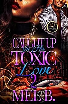 CAUGHT UP IN HIS TOXIC LOVE 2 by Mel B.