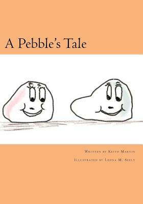 A Pebble's Tale by Keith Martin
