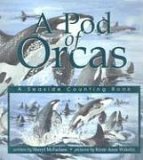 A Pod of Orcas: A Seaside Counting Book by Kirsti Anne Wakelin, Sheryl McFarlane