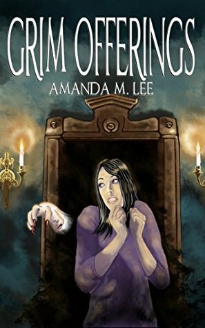 Grim Offerings by Amanda M. Lee