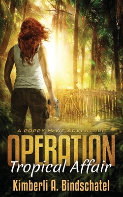 Operation Tropical Affair: A seat-of-your-pants, wildlife crime-fighting romantic adventure in steamy Costa Rica by Kimberli a. Bindschatel