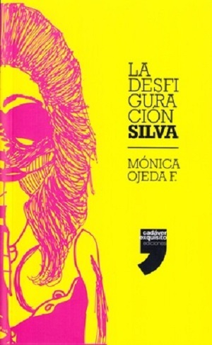 La desfiguración Silva by Mónica Ojeda